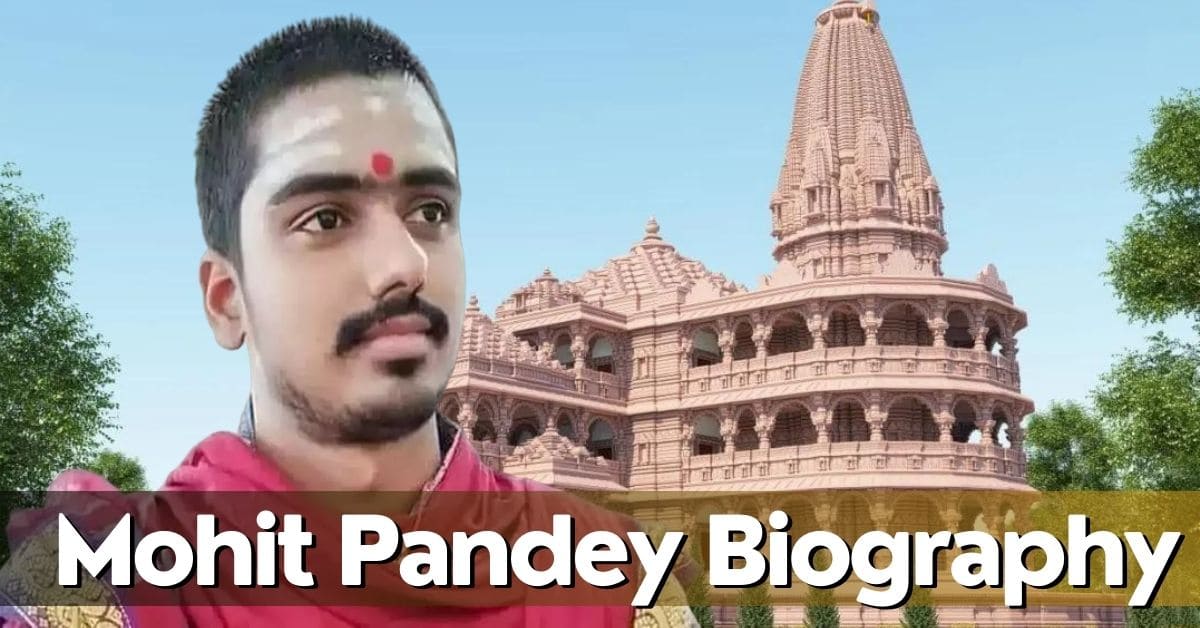 mohit pandey (Ayodhya Ram Mandir Pujari) biography